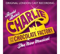 Original London Cast Recording - Charlie and The Chocolate Factory: The New Musical