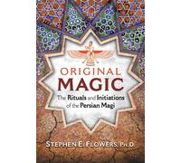 Original Magic : The Rituals and Initiations of the Persian Magi