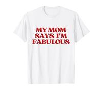 Original My Mom Says I'm Fabulous Y2K Aesthetic Trendy T-Shirt