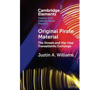 Original Pirate Material: The Streets and Hip-hop Transatlantic Exchange (Elements in Twenty-First Century Music Practice)