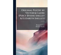Original Poetry by Victor & Cazire (Percy Bysshe Shelley & Elizabeth Shelley)