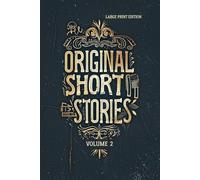 ORIGINAL SHORT STORIES VOLUME 2: A Collection of Classic French Short Fiction Exploring Human Nature, Society, Irony, and Psychological Realism