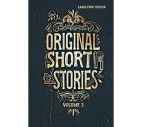 ORIGINAL SHORT STORIES VOLUME 2: A Collection of Classic French Short Fiction Exploring Human Nature, Society, Irony, and Psychological Realism