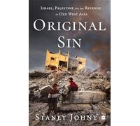 Original Sin: Israel, Palestine and the Revenge of Old West Asia