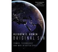 Original Sin : Power, Technology and War in Outer Space