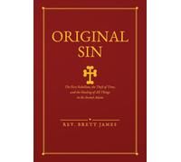 Original Sin: The First Rebellion, the Theft of Time, and the Healing of All Things in the Second Adam: 3 (The Sacred Clock Collection)
