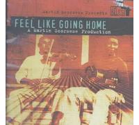 ORIGINAL SOUNDTRACK - MARTIN SCORSESE PRESENTS THE BLUES: FEEL LIKE GOING HOME N