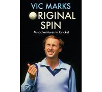 Original Spin : Misadventures in Cricket
