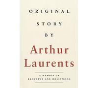 Original Story By....: A Memoir of Broadway and, Laurents Paperback+-