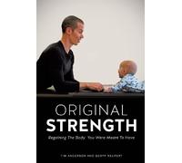 Original Strength: Regaining the Body You Were Meant to Have