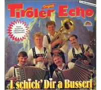 Original Tiroler Echo - I schick dir a Busserl [Austria-Import]