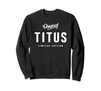 Original Titus Funny Name Titus Sweatshirt
