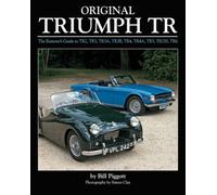 Original Triumph Tr : The Restorer's Guide to Tr2, Tr3, Tr3a, Tr3b, Tr4, Tr5, Tr250, TR6