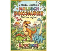 Original U. Linsels Malbuch Dinosaurier - Die Reise beginnt:Großes Dino Malbuch für Kinder ab 4-8 Jahren,Ausmalbuch mit Dinosauriern: Kreatives ... Dino-Fans | Fördert Konzentration & Fantasie