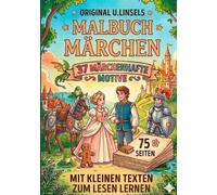 Original U.Linsels Malbuch: Märchen: 37 märchenhafte Motive mit kurzen Texten zum Vorlesen - Zauberhaftes Ausmalbuch für Kinder ab 4 Jahren zur Entspannung und Konzentration
