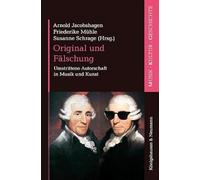 Original und Fälschung: Umstrittene Autorschaft in Musik und Kunst