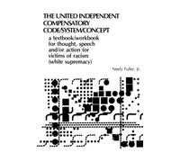 Original United-Independent Compensatory Code/System/Concept Textbook: A Compensatory Counter-Racist Code