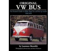 Original VW Bus: The Restorer's Guide to All Bus, Panel Van and Pick-up Models, 1950-1979