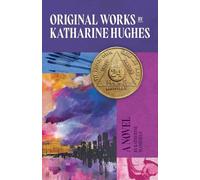 Original Works by Katharine Hughes