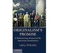 Originalism's Promise: A Natural Law Account of the American Constitution