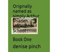 Originally named as simply Arthur Voaden Vocational School :: Book One