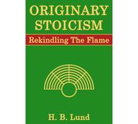 Originary Stoicism: Rekindling The Flame