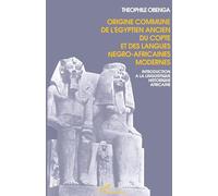 Origine commune de l'égyptien ancien, du copte et des langues négro-africaines modernes: Introduction à la linguistique