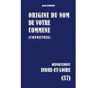 Origine du nom de votre commune: Indre-Et-Loire