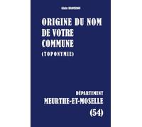 Origine du nom de votre commune: Meurthe-Et-Moselle