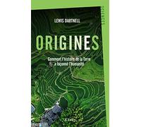 Origines: Comment l'histoire de la Terre a façonné l'humanité