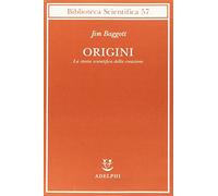 Origini. La storia scientifica della creazione