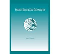 Origins: Brain and Self Organization (INNS Series of Texts, Monographs, and Proceedings Series)
