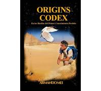 Origins Codex: En las Huellas del Primer Conocimiento Perdido