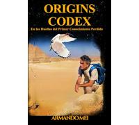 Origins Codex: En las Huellas del Primer Conocimiento Perdido