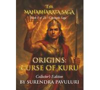 Origins - Curse of Kuru: Collector’s Edition - Book 1 of The Mahabharata Saga (The Mahabharata Saga (Collector’s Premium Edition))