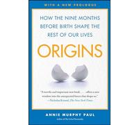 Origins: How the Nine Months Before Birth Shape the Rest of Our Lives