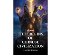 Origins of Chinese Civilization: A History of China