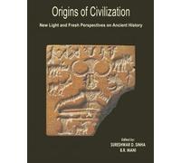 Origins of Civilization: New Light and Fresh Perspectives on Ancient History