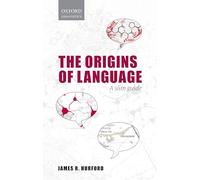 Origins of Language: A Slim Guide (Oxford Linguistics)