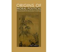 Origins of Moral-Political Philosophy in Early China