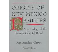 Origins of New Mexico Families: A Genealogy of the Spanish Colonial Period -- Revised Edition