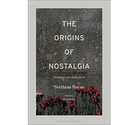 Origins of Nostalgia, The: Memories and Reflections