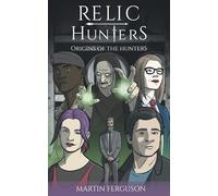 Origins of the Hunters (Relic Hunters)
