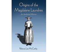 Origins of the Magdalene Laundries: An Analytical History
