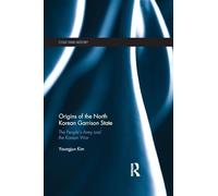 Origins of the North Korean Garrison State: The People’s Army and the Korean War (Cold War History)