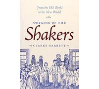 Origins Of The Shakers: From The Old World To The New World
