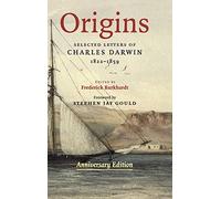 Origins: Selected Letters of Charles Darwin, 1822-1859. Anniversary edition.