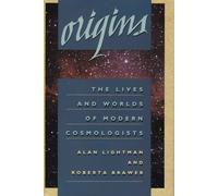 Origins - The Lives & Worlds of Modern Cosmologists