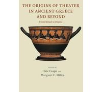 Origins Theater Anc Greece Beyond: From Ritual to Drama