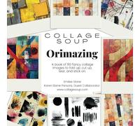 Orimazing: Double-Sided Origami & Collage Paper Collection 80 Pages: Perfect for Origami, Mixed Media Art & Journal Making - Double-Sided Abstract & Pastel Papers (Collage Soup)